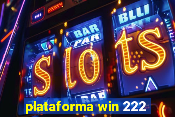 plataforma win 222